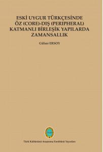 Eski Uygur Türkçesinde Öz (Core)-Dış (Peripheral) Katmanlı Birleşik Yapılarda Zamansallık