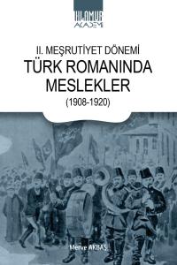 II. Meşrutiyet Dönemi Türk Romanında Meslekler  (1908-1920)