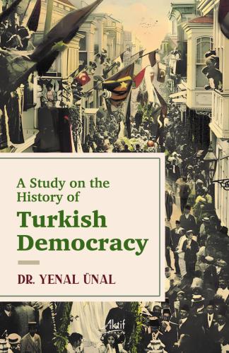 A Study on the History of Turkish Democracy