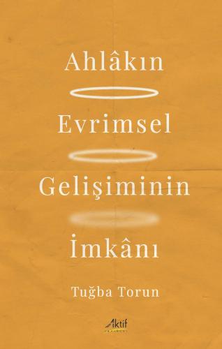 Ahlâkın Evrimsel Gelişiminin İmkanı Tuğba Torun