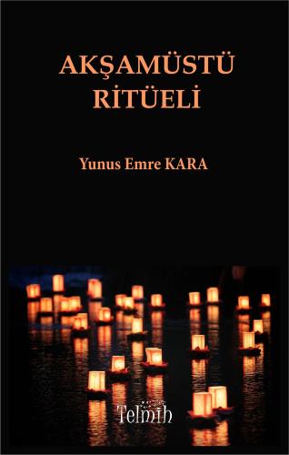 Akşamüstü Ritüeli Yunus Emre Kara