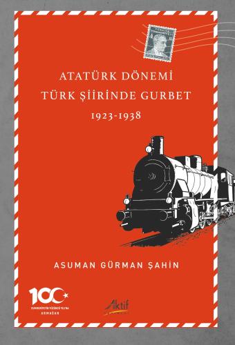 Atatürk Dönemi Türk Şiirinde Gurbet (1923-1938) Asuman Gürman Şahin