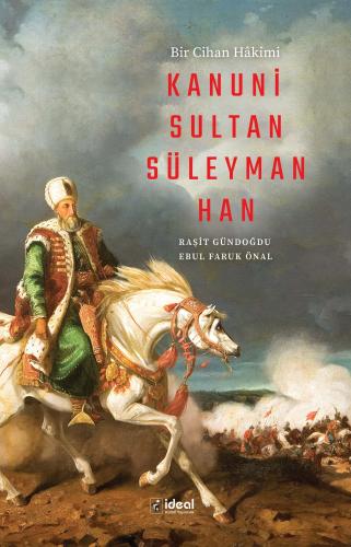 Bir Cihan Hâkimi Kanuni Sultan Süleyman Han Raşit Gündoğdu