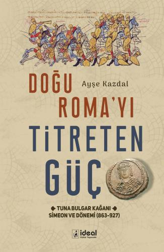 Doğu Roma'yı Titreten Güç - Tuna Bulgar Kağanı Simeon ve Dönemi (863-927)