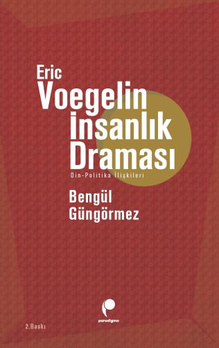 Eric Voegelin İnsanlık Draması Bengül Güngörmez