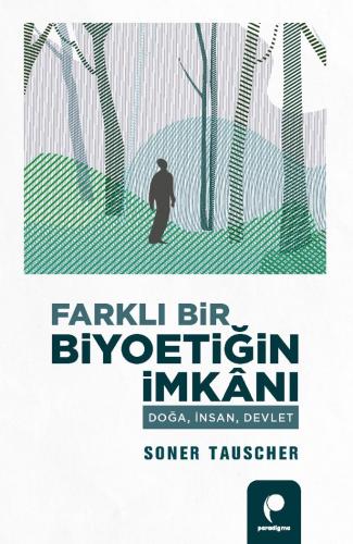 Farklı Bir Biyoetiğin İmkânı Soner Tauscher