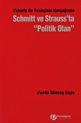 Felsefe İle Teolojinin Kavşağında Schmitt Ve Strauss’ta "Politik Olan"