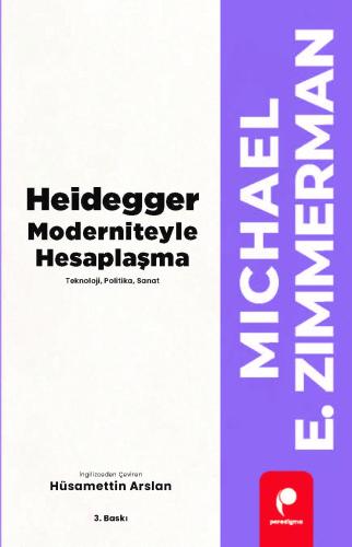 Heidegger Moderniteyle Hesaplaşma - Teknoloji-Politika-Sanat