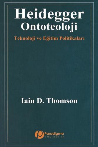 Heidegger/Ontoteoloji - Teknoloji ve Eğitim Politikaları Iain D. Thoms