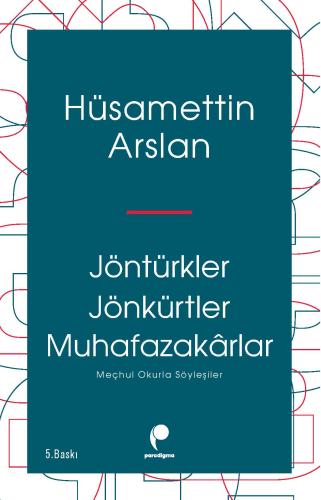 Jöntürkler Jönkürtler Muhafazakârlar Hüsamettin Arslan