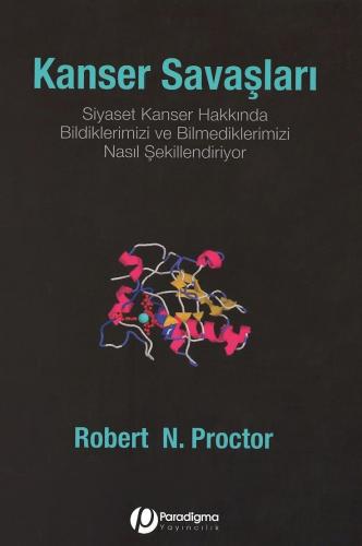 Kanser Savaşları - Siyaset Kanser Hakkında Bildiklerimizi ve Bilmediklerimizi Nasıl Şekillendiriyor?