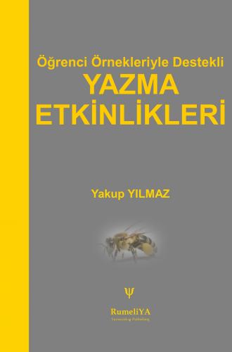 Öğrenci Örnekleriyle Destekli Yazma Etkinlikleri Yakup Yılmaz