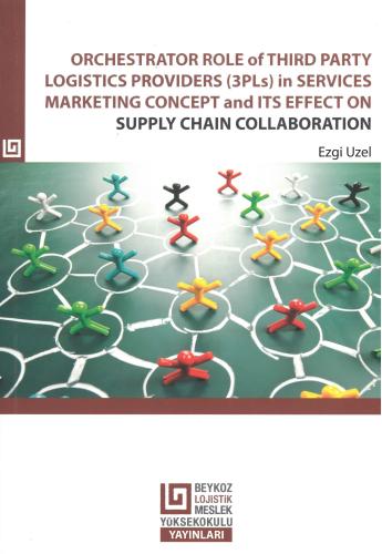 Orchestrator Role Of Third Party Logistics Providers (3PLs) in Services Marketing Concept And Its Effect On Supply Chain Collaboration