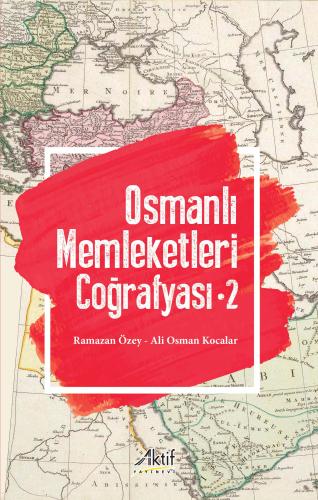 Osmanlı Memleketleri Coğrafyası - 2 Ramazan Özey