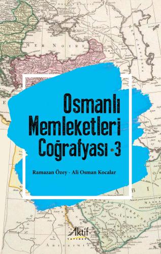 Osmanlı Memleketleri Coğrafyası - 3 Ramazan Özey