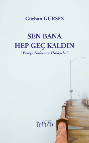 Sen Bana Hep Geç Kaldın Gürhan Gürses