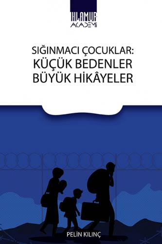 Sığınmacı Çocuklar - Küçük Bedenler Büyük Hikâyeler