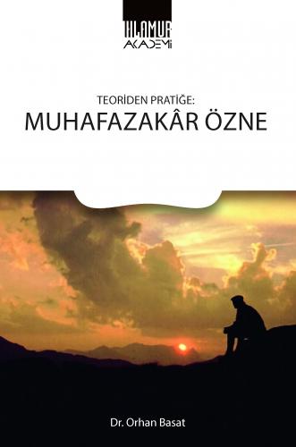 Teoriden Pratiğe Muhafazakâr Özne Orhan Basat