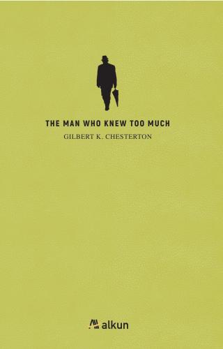 The Man Who Knew Too Much Gilbert K. Chesterton