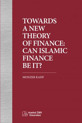 Towards a New Theory of Finance: Can Islamic Finance Be It?