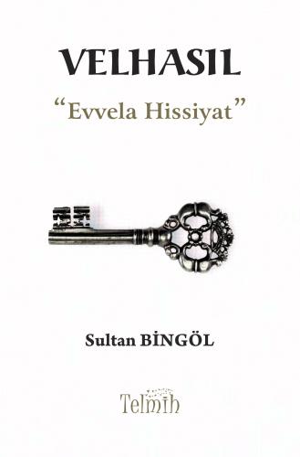 Velhasıl - Evvela Hissiyat Sultan Bingöl