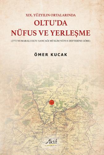 XIX. Yüzyılın Ortalarında Oltu'da Nüfus ve Yerleşme Ömer Kucak